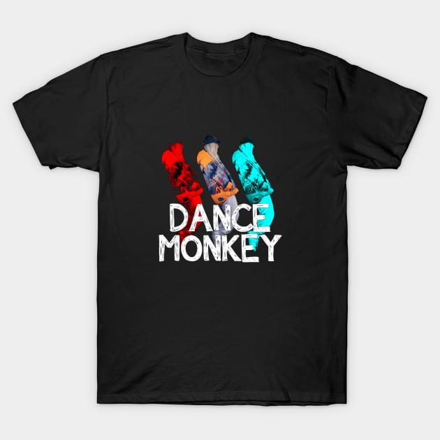 DANCE MONKEY COOL T-Shirt by shiteter